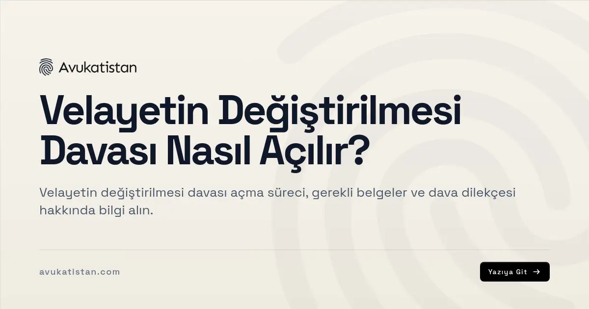 Velayetin Değiştirilmesi Davası Nasıl Açılır?