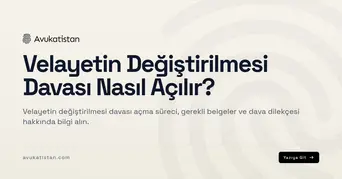 Velayetin Değiştirilmesi Davası Nasıl Açılır?