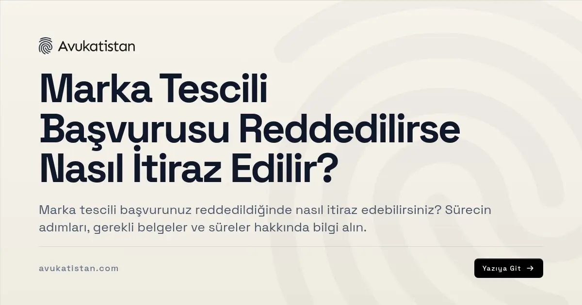 Marka Tescili Başvurusu Reddedilirse Nasıl İtiraz Edilir?