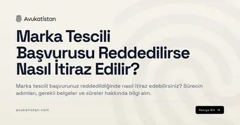Marka Tescili Başvurusu Reddedilirse Nasıl İtiraz Edilir?
