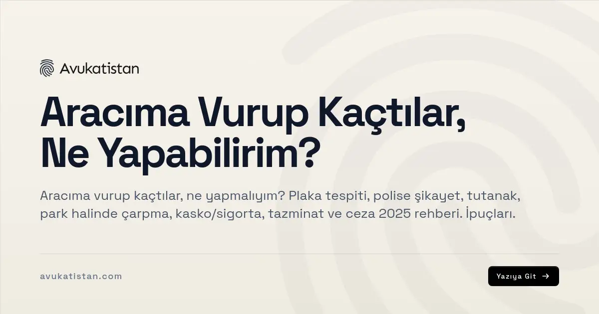 Aracıma Vurup Kaçtılar, Ne Yapabilirim?